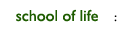school of life